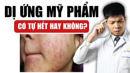 Dị Ứng Mỹ Phẩm Có Tự Hết Không? Và Cách Xử Lý | Dr Ngọc