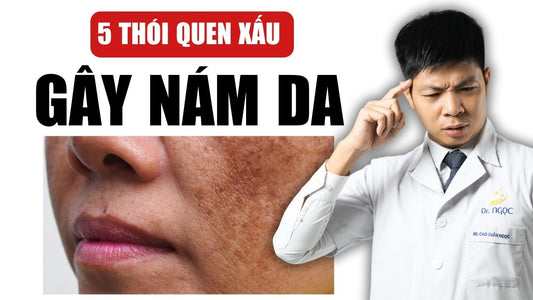 Nám da là gì? Và 5 Thói Quen Xấu Gây Nám Da